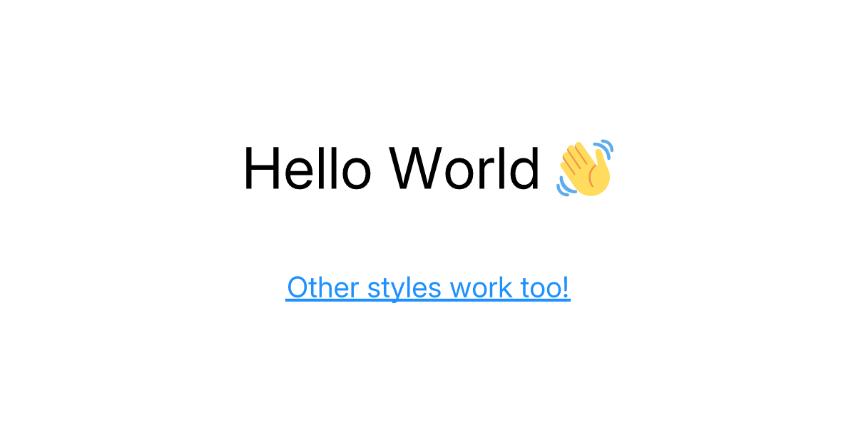 Hello World (waving hand emoji), other styles work too!